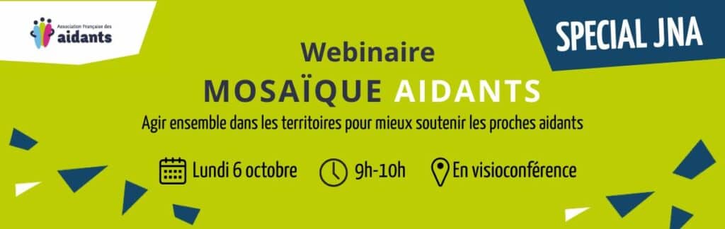 Mosaique aidants, un webinaire le 6 octobre à 9h et un projet pour agir ensemble dans les territoires afin de soutenir les proches aidants - 10 initiatives inspirantes