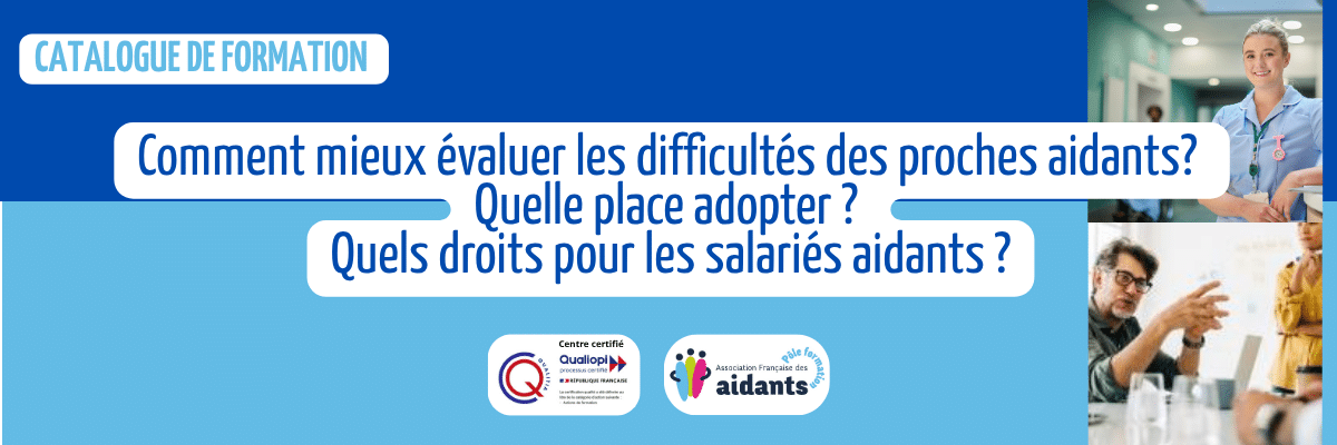 Lien vers le catalogue de formation sur les enjeux des aidants adapté pour les professionnels de santé du médico-social ESMS, les entreprises et RH, les aidants salariés...