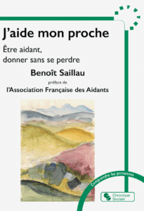 Image e la couverture du livre de Benoît Saillau : "J'aide mon proche. Être aidant, donner sans se perdre."